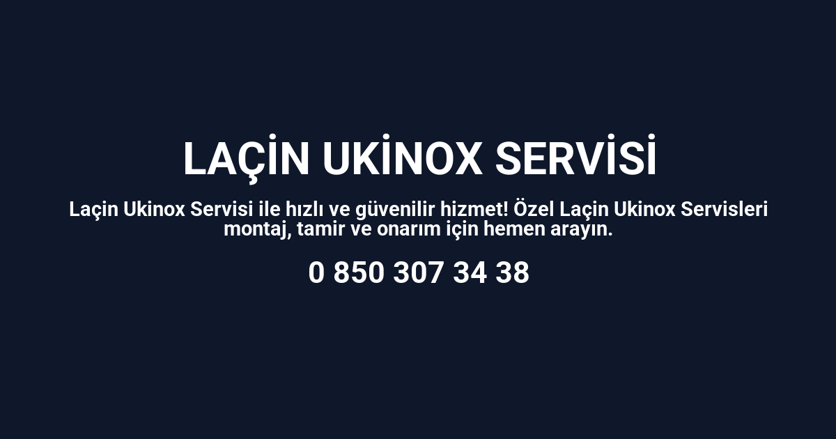 Laçin Ukinox Servisi